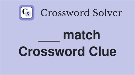 match crossword clue|MATCH crossword clue